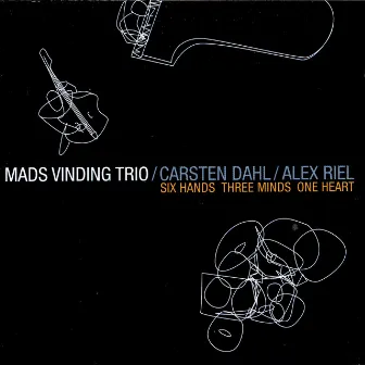 Six Hands Three Minds One Heart by Mads Vinding Trio