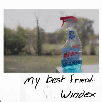 My Best Friend: Windex by Squeegee Beats