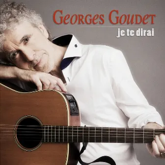 Je te dirai by Georges Goudet