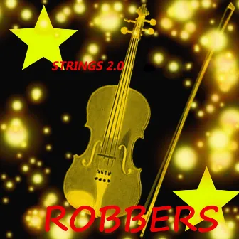 Strings 2.0 by Robbers