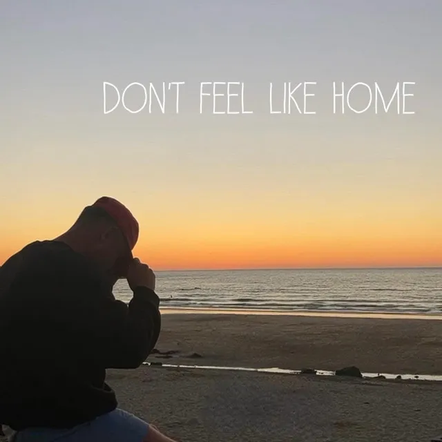 Dont Feel Like Home