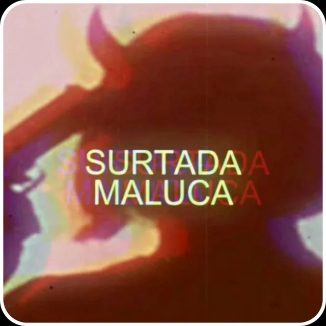 Surtada Maluca