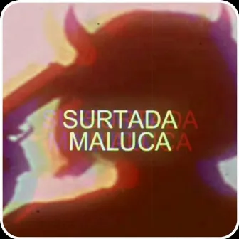 Surtada Maluca by MC Keck