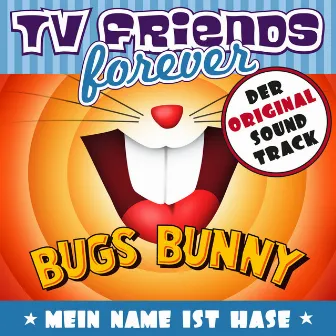 Mein Name ist Hase - Der Original Soundtrack by TV Friends Forever