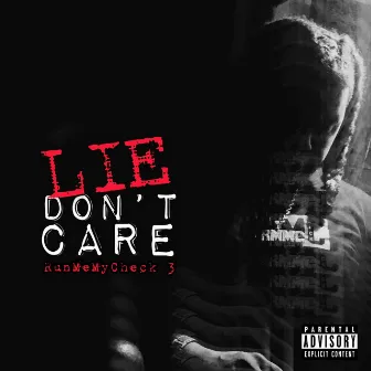 Lie Don't Care by RunMeMyCheck 3