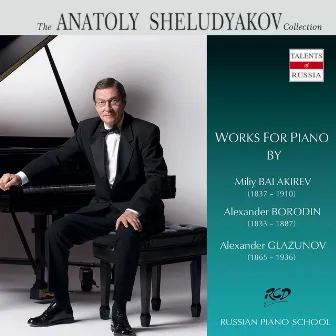 Balakirev, Borodin & Glazunov: Piano Works by Anatoly Sheludyakov