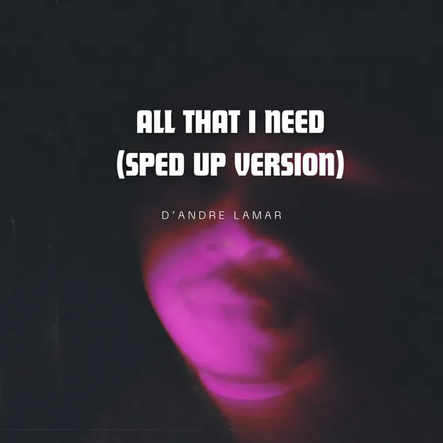 All That I Need - Sped up version