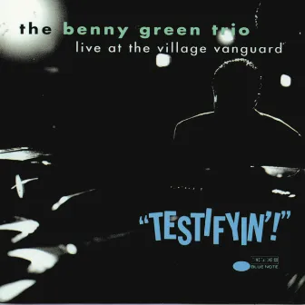 Testifyin! Live At The Village Vanguard by Benny Green