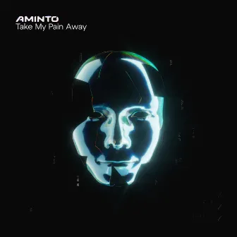 Take My Pain Away by AMINTO