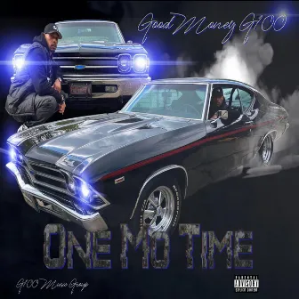 One Mo Time by Goodmoney G100