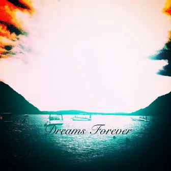 Dreams Forever by peterpaulmuzik