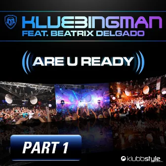 Are U Ready, Part 1 by Klubbingman