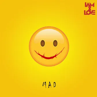 MAD by IAMxLOVE