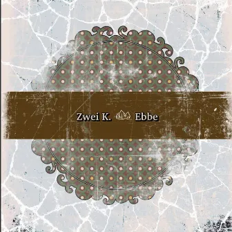 Ebbe by Zwei K.