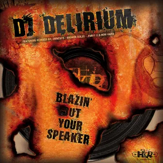 Blazin' Out Your Speaker by DJ Delirium