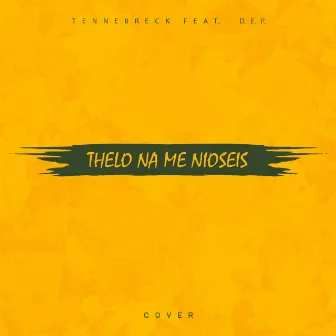 Thelo Na Me Nioseis by Tennebreck