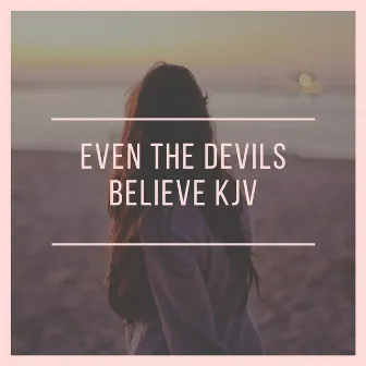 even the devils believe kjv by Unknown Artist