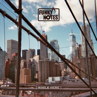 While Here by Funky Notes