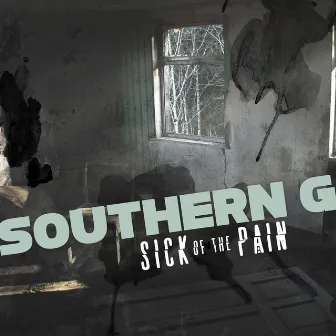 Sick of the Pain by Southern G