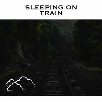 Sleeping On Train by Train Sounds