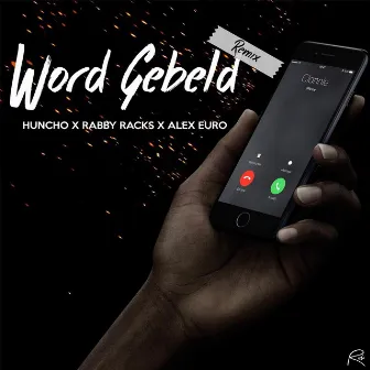 Word Gebeld (Remix) [feat. Rabby Racks & Alex Euro] by Huncho