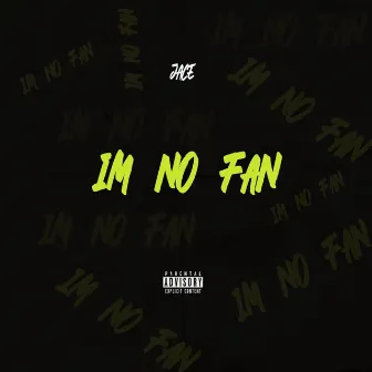 I'm No Fan by 