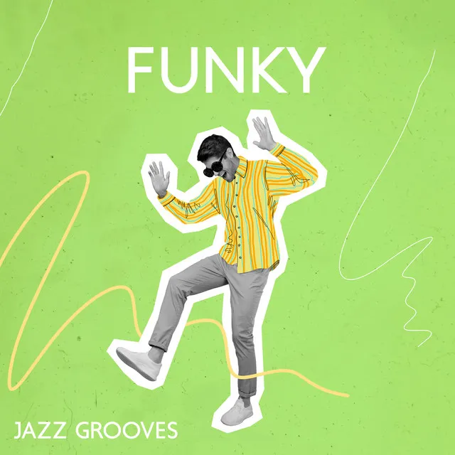 Funky Jazz Grooves: Upbeat Music Full Of Positivity And Energy