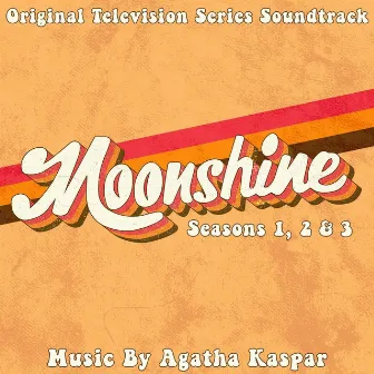 Moonshine: Original Television Series Soundtrack (Music from Seasons 1, 2 & 3) by Agatha Kaspar