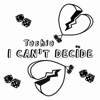 I Can't Decide by Tashia