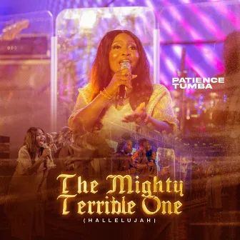 The Mighty Terrible One (Hallelujah) [Live] by Patience Tumba