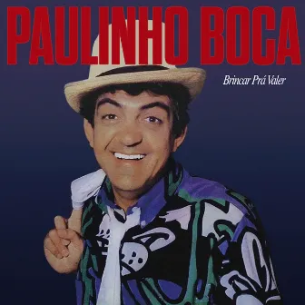 Brincar Pra Valer by Paulinho Boca De Cantor