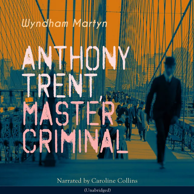 Anthony Trent, Master Criminal (Unabridged)