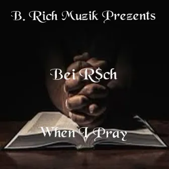 When I Pray by Bei R$ch