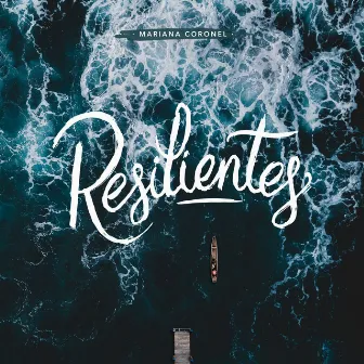 Resilientes by Mariana Coronel