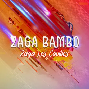 Zaga les couilles by Zaga Bambo