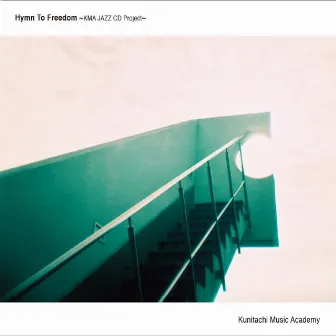 Hymn To Freedom ~KMA JAZZ CD Project~ by Kunitachi Music Academy