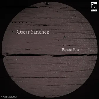 Future Fuss by OSCAR SANCHEZ