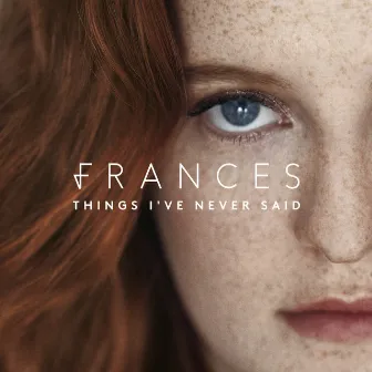 Things I've Never Said (Deluxe) by Frances