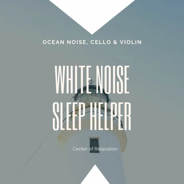 White Noise Sleep Helper, Ocean Noise, Cello & Violin