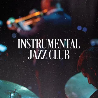 Instrumental Jazz Club by Modern Jazz Fusion