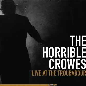 Live at The Troubadour by The Horrible Crowes