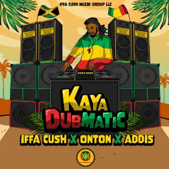 Kaya Dubmatic by Iffa Cush