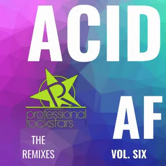 Acid Af (Remixes) by Vol. Six