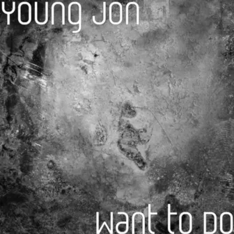 Want to Do by Young Jon