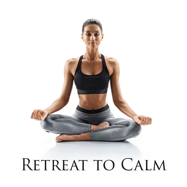 Retreat to Calm: Yoga for Mind Body and Soul