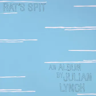 Rat’s Spit by Julian Lynch