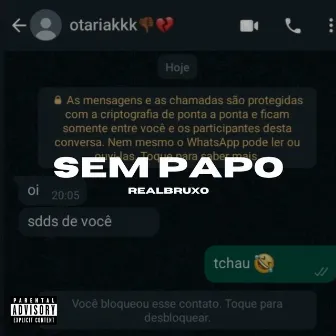 Sem Papo by REALBRUXO