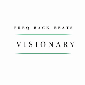 VISIONARY (Instrumental Versions) by Freq Back Beats