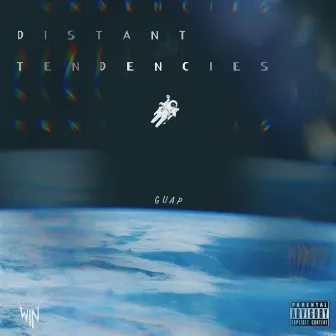 DISTANT TENDENCIES by Win City Guap