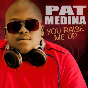 You Raise Me Up by Pat Medina